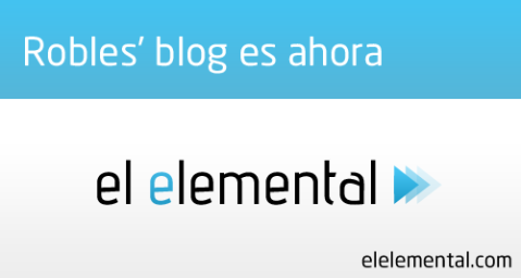 Robles' Blog es ahora El Elemental. Visístanos en elelemental.com